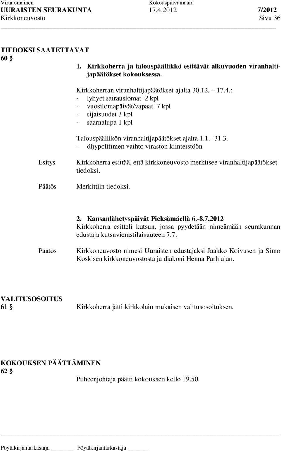 kpl - saarnalupa 1 kpl Talouspäällikön viranhaltijapäätökset ajalta 1.1.- 31