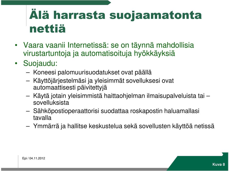 automaattisesti päivitettyjä Käytä jotain yleisimmistä haittaohjelman ilmaisupalveluista tai sovelluksista