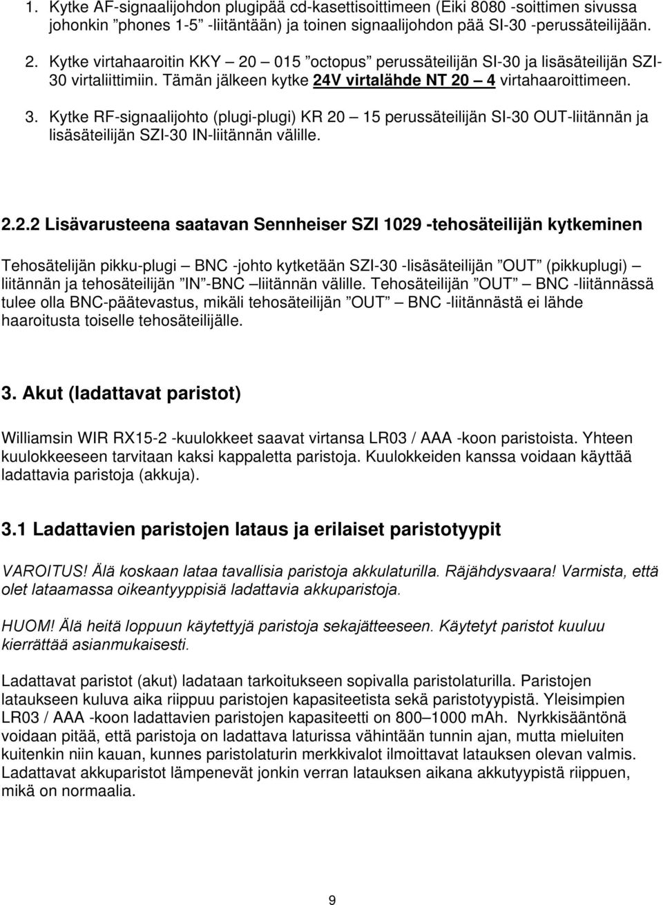 virtaliittimiin. Tämän jälkeen kytke 24V virtalähde NT 20 4 virtahaaroittimeen. 3.