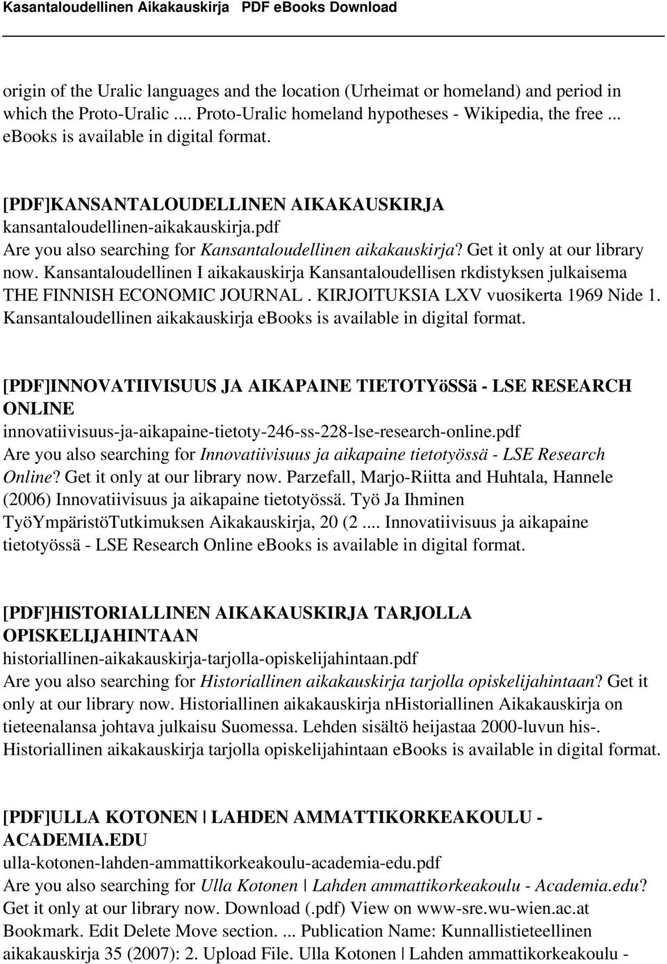 Get it only at our library now. Kansantaloudellinen I aikakauskirja Kansantaloudellisen rkdistyksen julkaisema THE FINNISH ECONOMIC JOURNAL. KIRJOITUKSIA LXV vuosikerta 1969 Nide 1.