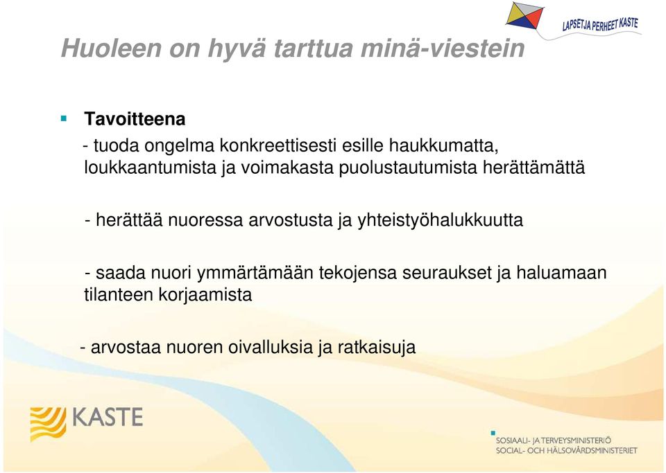 herättää nuoressa arvostusta ja yhteistyöhalukkuutta - saada nuori ymmärtämään