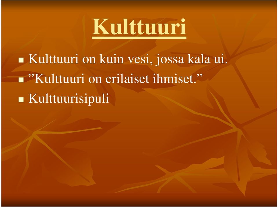 ui. Kulttuuri on
