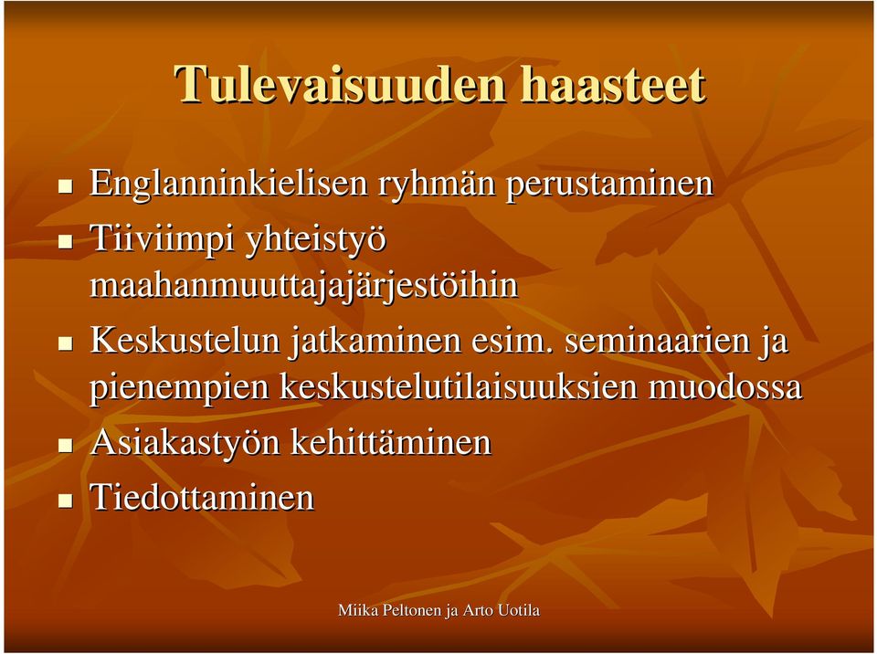 rjestöihin Keskustelun jatkaminen esim.