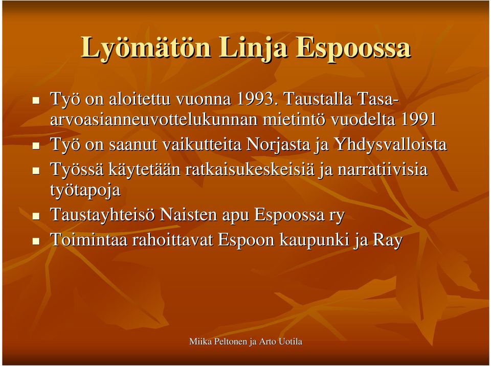 vaikutteita Norjasta ja Yhdysvalloista Työss ssä käytetään n ratkaisukeskeisiä ja
