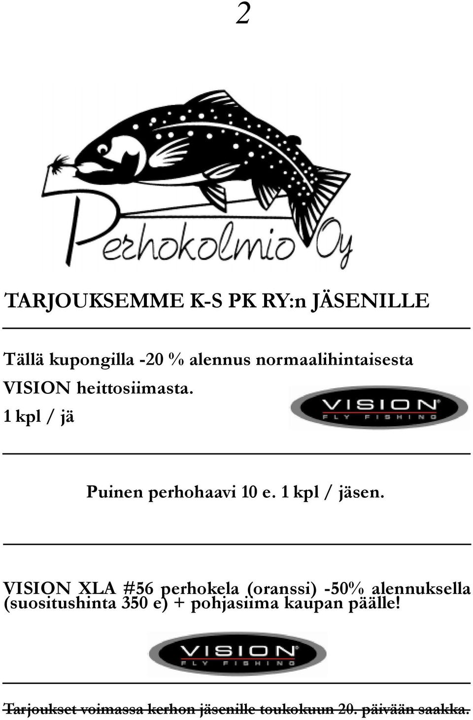 1 kpl / jäsen.