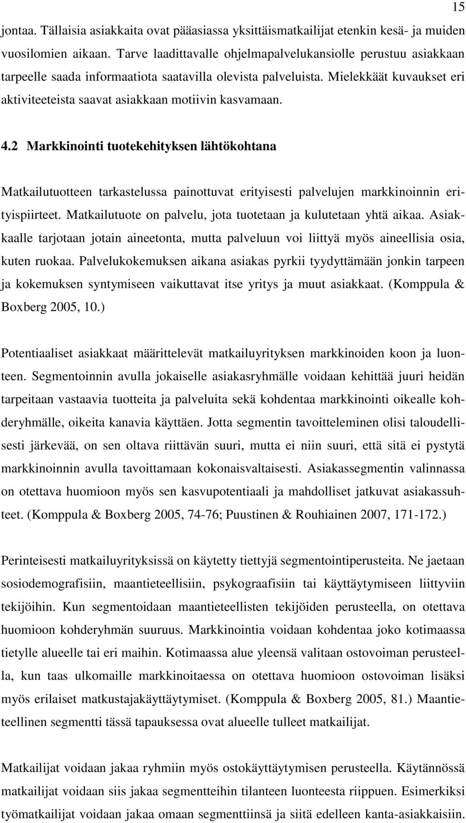 Mielekkäät kuvaukset eri aktiviteeteista saavat asiakkaan motiivin kasvamaan. 4.