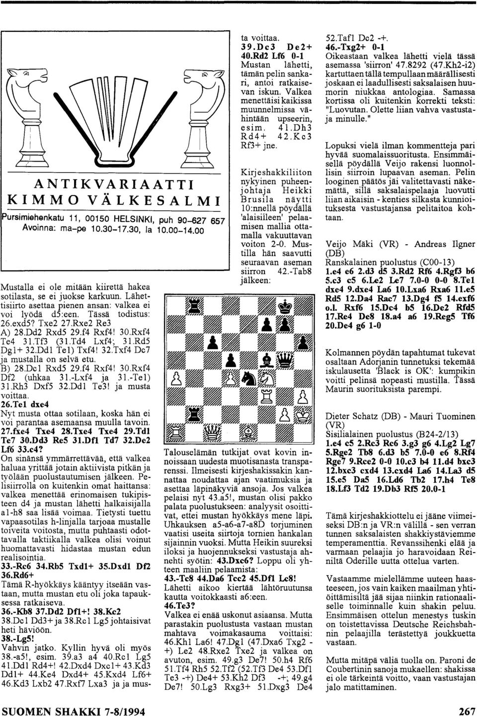 32.Txf4 Dc7 ja mustalla on selvä etu. B) 28.Dcl Rxd5 29.f4 Rxf4! 30.Rxf4 Df2 (uhkaa 31.-Lxf4 ja 31.-Tel) 31.Rh3 Dxf5 32.Ddl Te3! ja musta voittaa. 26.Tel dxe4 Nyt musta ottaa sotilaan, koska hän.