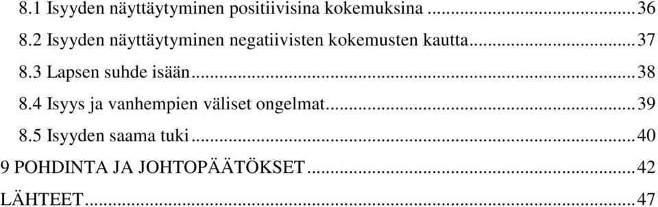 3 Lapsen suhde isään... 38 8.4 Isyys ja vanhempien väliset ongelmat.