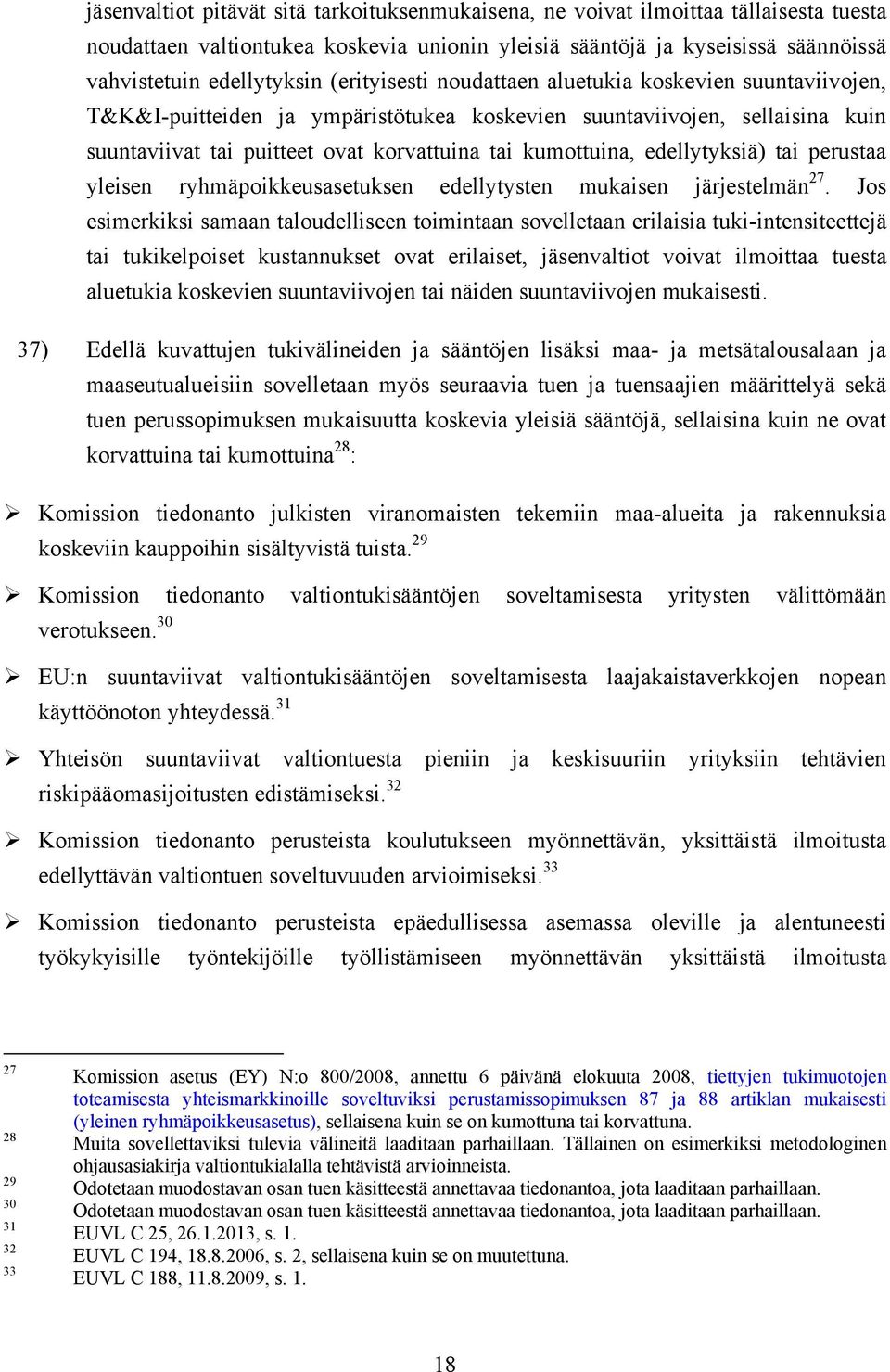 edellytyksiä) tai perustaa yleisen ryhmäpoikkeusasetuksen edellytysten mukaisen järjestelmän 27.