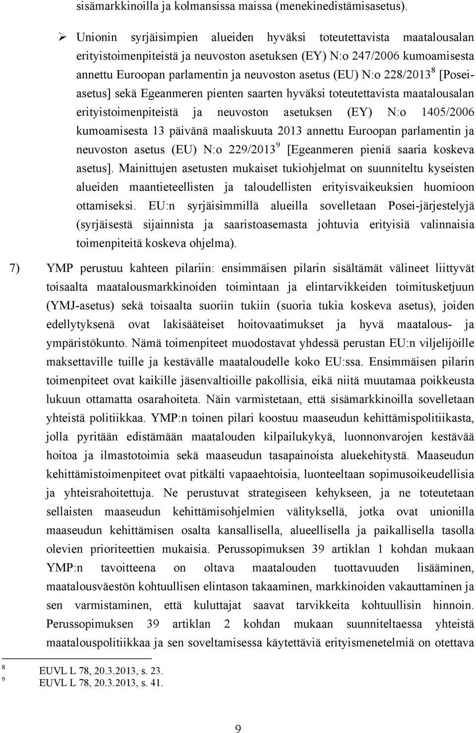 N:o 228/2013 8 [Poseiasetus] sekä Egeanmeren pienten saarten hyväksi toteutettavista maatalousalan erityistoimenpiteistä ja neuvoston asetuksen (EY) N:o 1405/2006 kumoamisesta 13 päivänä maaliskuuta