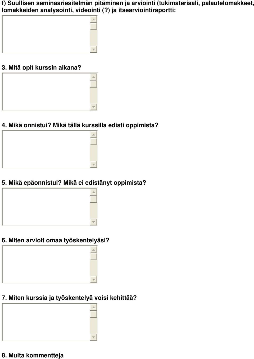 Mikä onnistui? Mikä tällä kurssilla edisti oppimista? 5. Mikä epäonnistui?