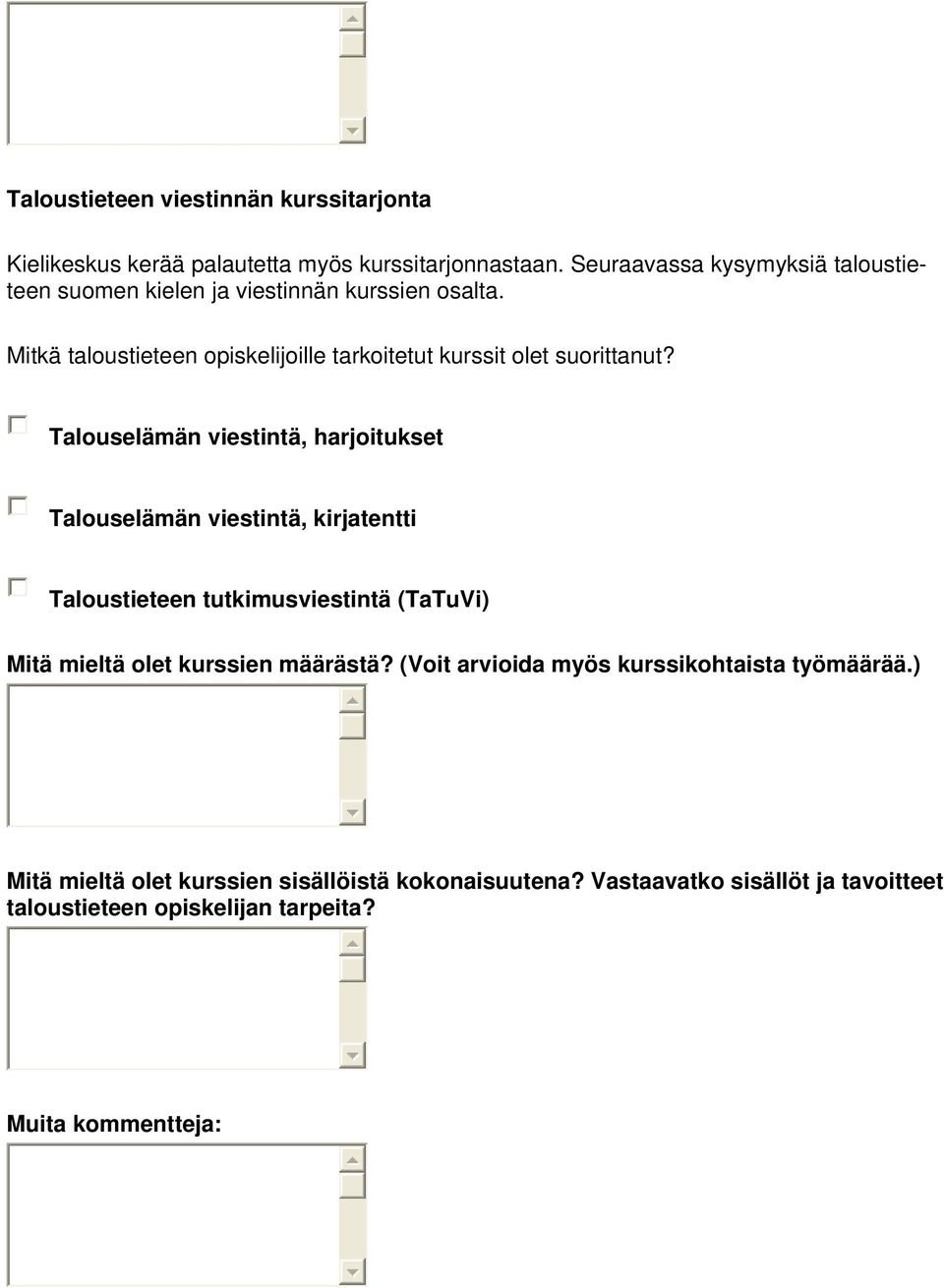Mitkä taloustieteen opiskelijoille tarkoitetut kurssit olet suorittanut?