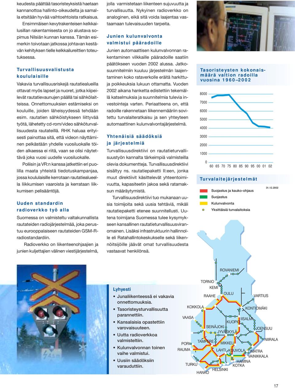 Tämän esimerkin toivotaan jatkossa johtavan kestävän kehityksen tielle kelkkailureittien toteutuksessa.