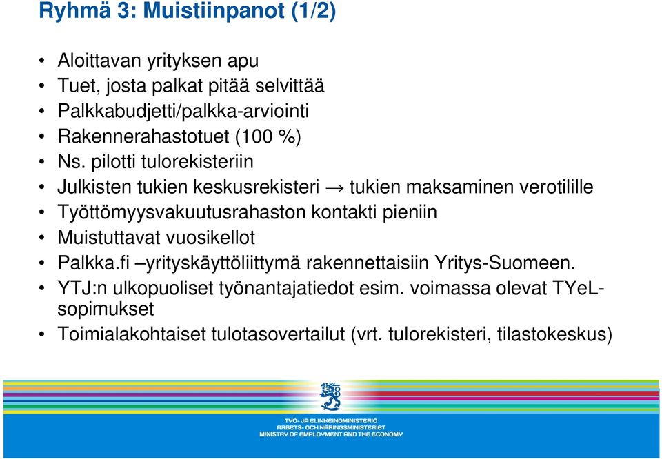 pilotti tulorekisteriin Julkisten tukien keskusrekisteri tukien maksaminen verotilille Työttömyysvakuutusrahaston kontakti