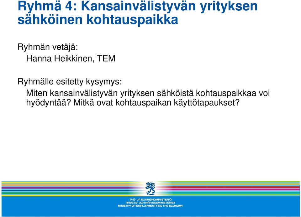 esitetty kysymys: Miten kansainvälistyvän yrityksen