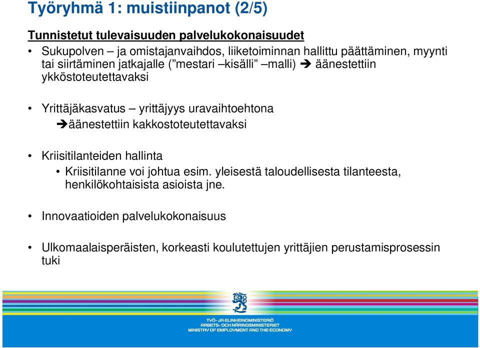 uravaihtoehtona äänestettiin kakkostoteutettavaksi Kriisitilanteiden hallinta Kriisitilanne voi johtua esim.