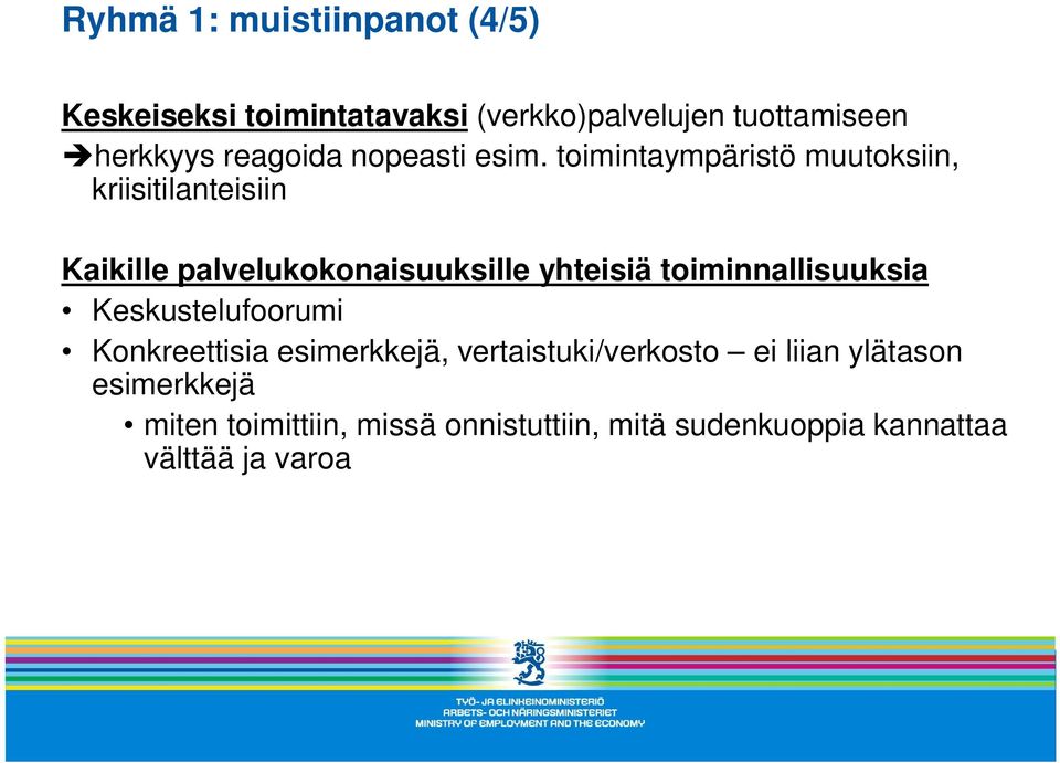 toimintaympäristö muutoksiin, kriisitilanteisiin Kaikille palvelukokonaisuuksille yhteisiä