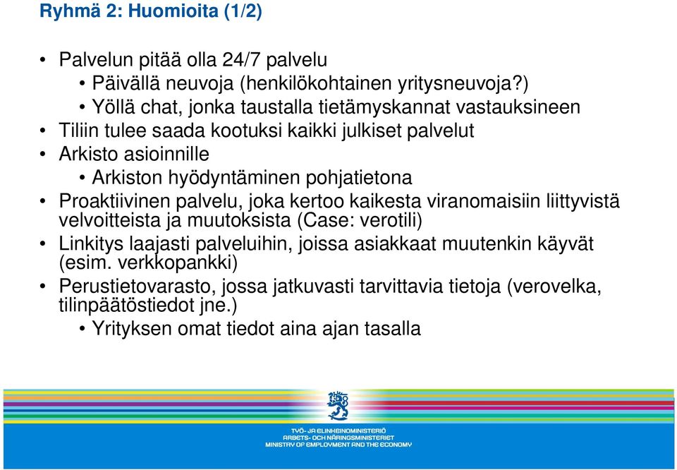 hyödyntäminen pohjatietona Proaktiivinen palvelu, joka kertoo kaikesta viranomaisiin liittyvistä velvoitteista ja muutoksista (Case: verotili) Linkitys