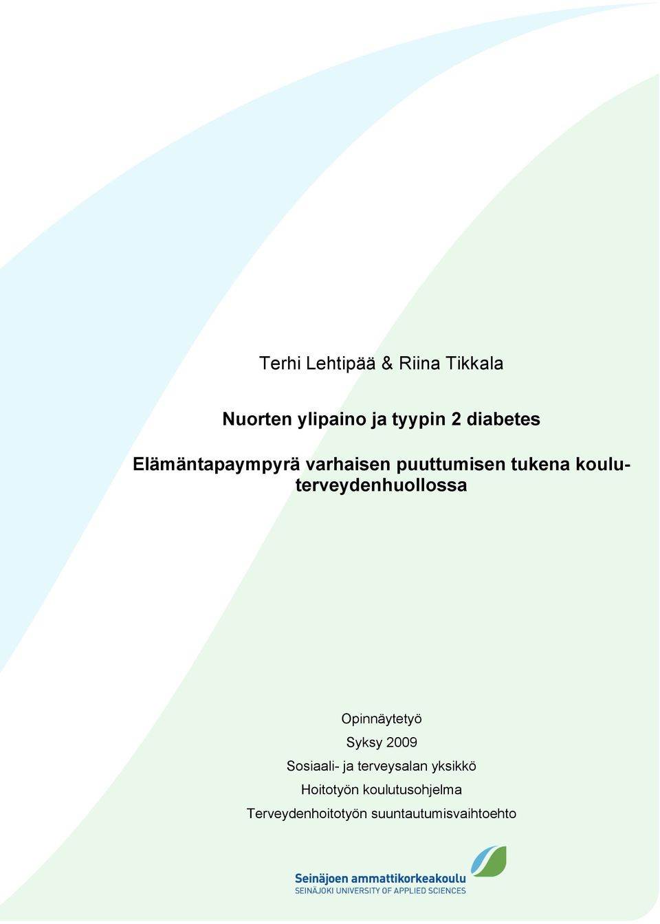 kouluterveydenhuollossa Opinnäytetyö Syksy 2009 Sosiaali- ja