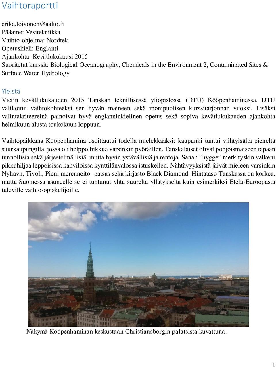 & Surface Water Hydrology Yleistä Vietin kevätlukukauden 2015 Tanskan teknillisessä yliopistossa (DTU) Kööpenhaminassa.