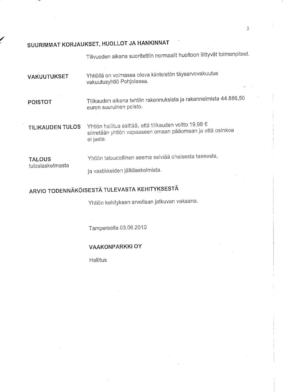 tilikauen itt 19'98 srrrretn yhtin apaaseen maan pmaan ja ett sinka ei iaeta' TALUS tulslas ke lmasta Yhtin taluellinen asema seli heisesta taseesta,