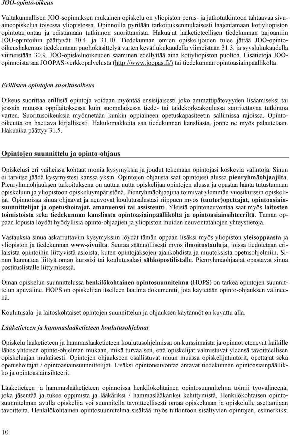 Hakuajat lääketieteellisen tiedekunnan tarjoamiin JOO-opintoihin päättyvät 30.4. ja 31.10.