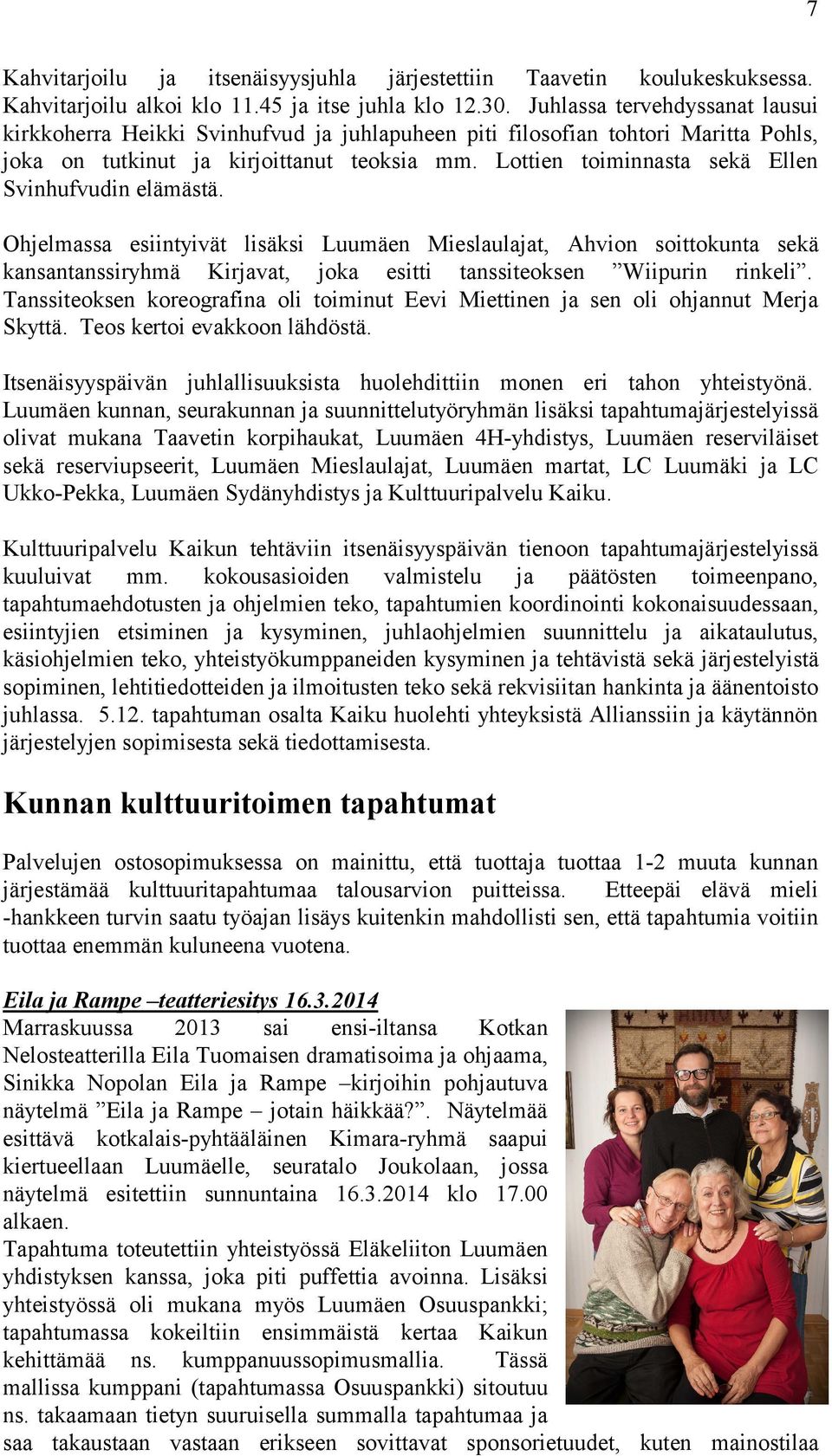 Lottien toiminnasta sekä Ellen Svinhufvudin elämästä.