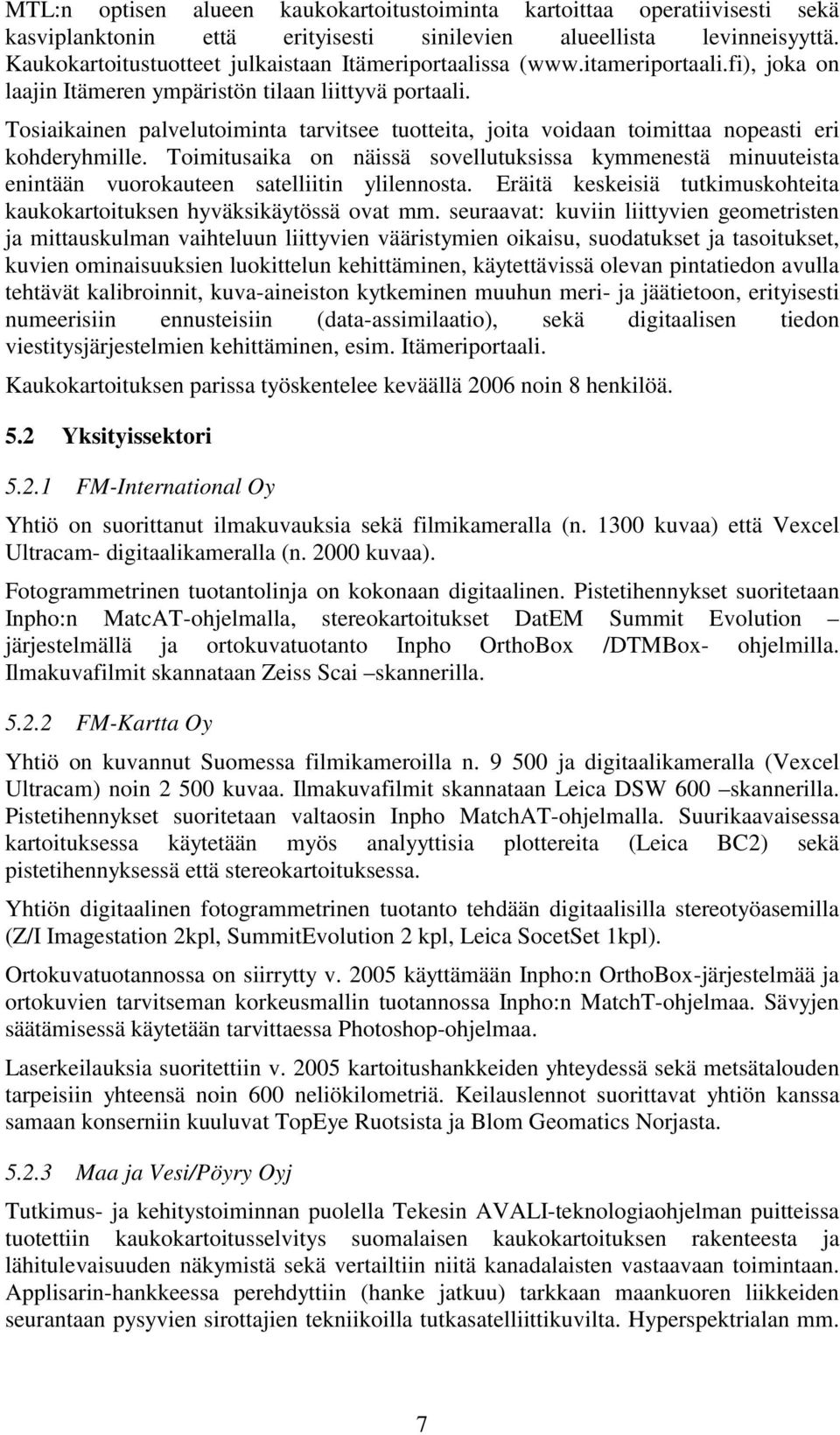 Tosiaikainen palvelutoiminta tarvitsee tuotteita, joita voidaan toimittaa nopeasti eri kohderyhmille.