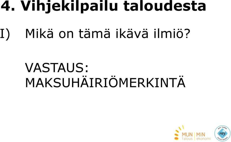 tämä ikävä ilmiö?