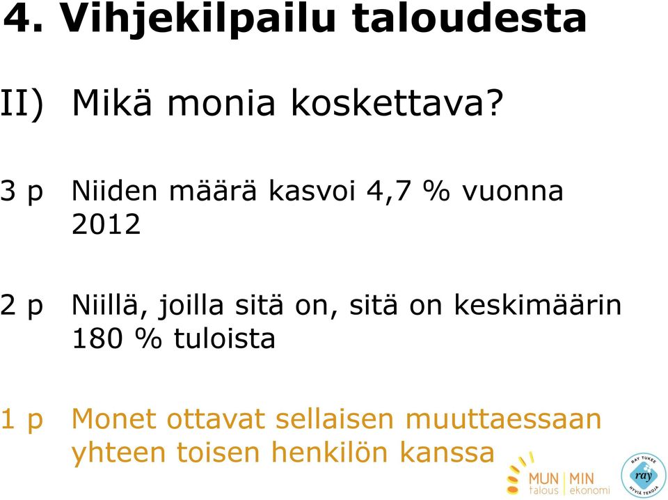 joilla sitä on, sitä on keskimäärin 180 % tuloista 1 p