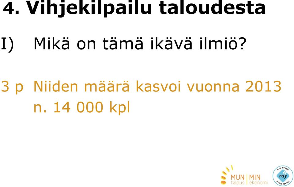 ikävä ilmiö?