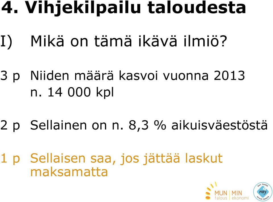 3 p Niiden määrä kasvoi vuonna 2013 n.