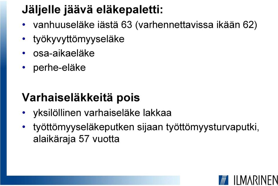 perhe-eläke Varhaiseläkkeitä pois yksilöllinen varhaiseläke