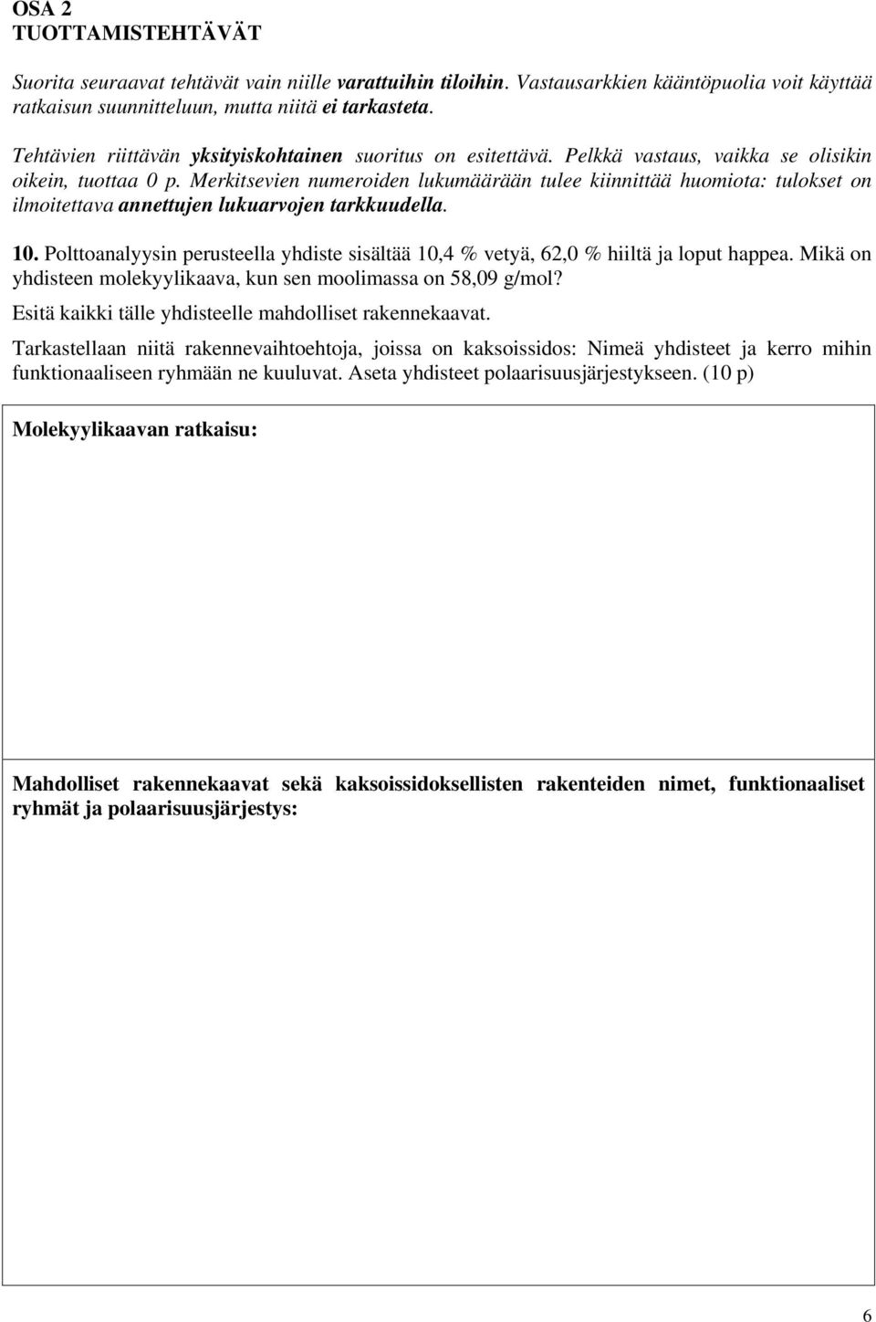 Merkitsevien numeroiden lukumäärään tulee kiinnittää huomiota: tulokset on ilmoitettava annettujen lukuarvojen tarkkuudella. 10.