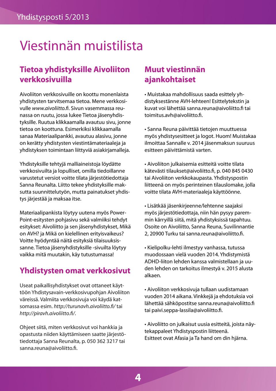 Esimerkiksi klikkaamalla sanaa Materiaalipankki, avautuu alasivu, jonne on kerätty yhdistysten viestintämateriaaleja ja yhdistyksen toimintaan liittyviä asiakirjamalleja.
