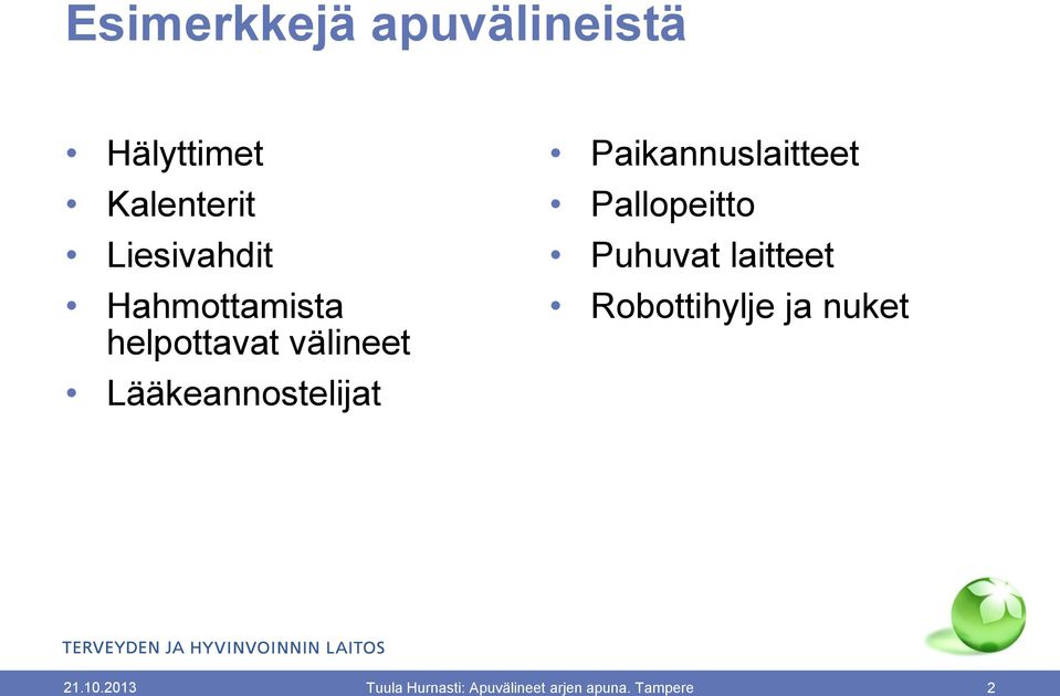 Paikannuslaitteet Pallopeitto Puhuvat laitteet Robottihylje