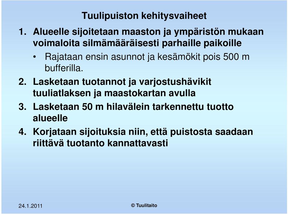 Rajataan ensin asunnot ja kesämökit pois 500 m bufferilla. 2.