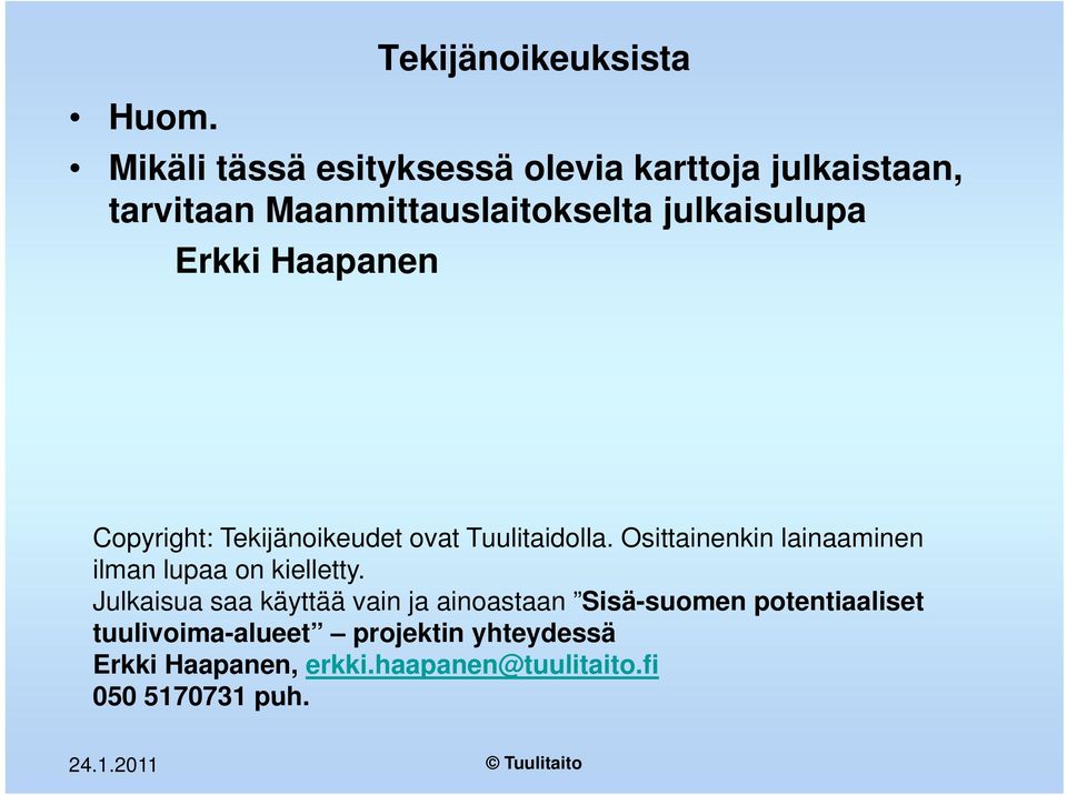 Erkki Haapanen Copyright: Tekijänoikeudet ovat Tuulitaidolla.