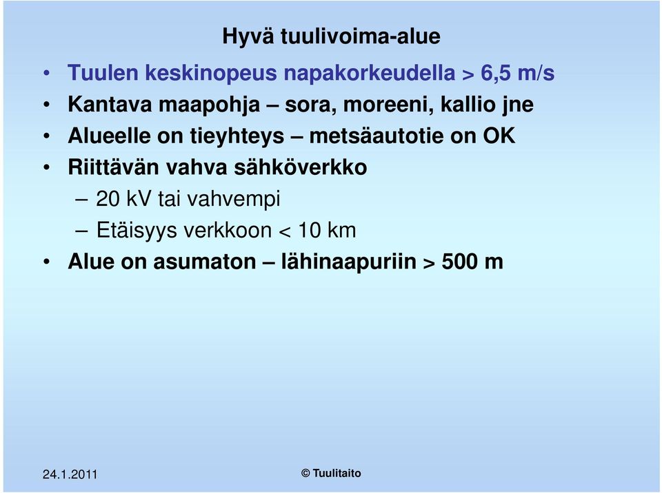 metsäautotie on OK Riittävän vahva sähköverkko 20 kv tai vahvempi