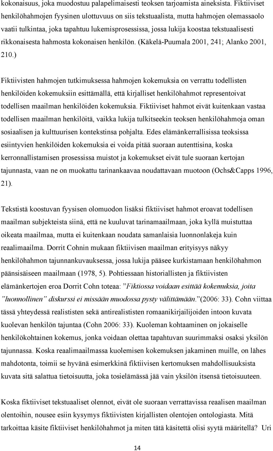 rikkonaisesta hahmosta kokonaisen henkilön. (Käkelä-Puumala 2001, 241; Alanko 2001, 210.