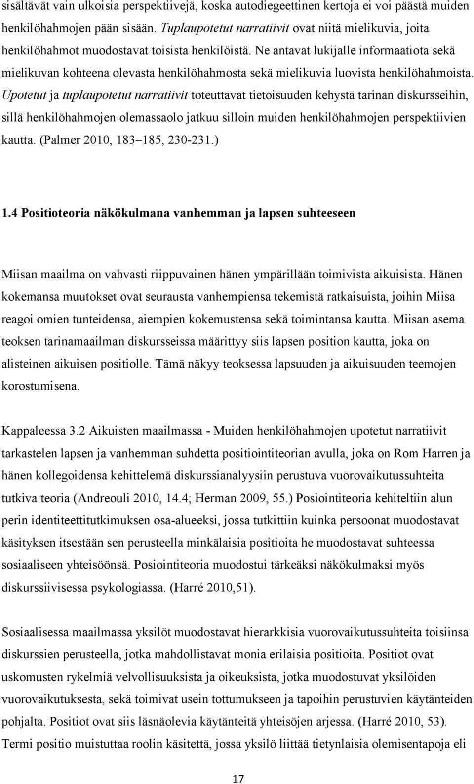 Ne antavat lukijalle informaatiota sekä mielikuvan kohteena olevasta henkilöhahmosta sekä mielikuvia luovista henkilöhahmoista.