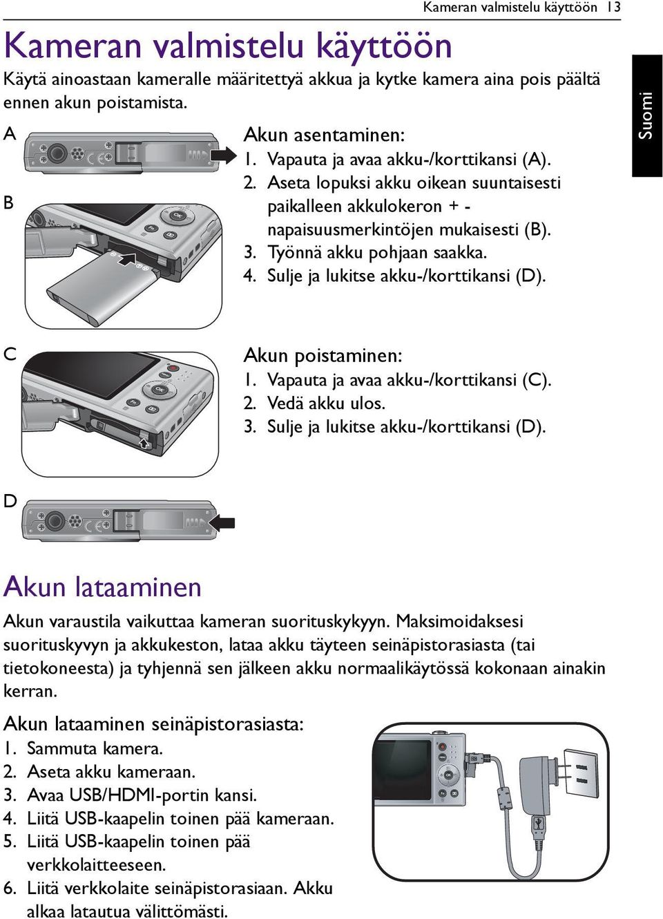 Sulje ja lukitse akku-/korttikansi (D). C Akun poistaminen: 1. Vapauta ja avaa akku-/korttikansi (C). 2. Vedä akku ulos. 3. Sulje ja lukitse akku-/korttikansi (D).