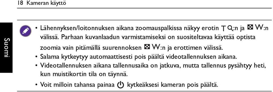erottimen välissä. Salama kytkeytyy automaattisesti pois päältä videotallennuksen aikana.