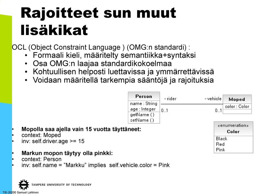 Voidaan määritellä tarkempia sääntöjä ja rajoituksia Mopolla saa ajella vain 15 vuotta täyttäneet: context: Moped