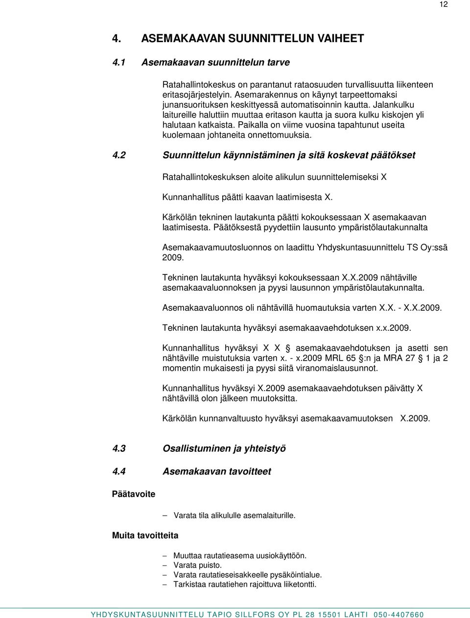 Paikalla on viime vuosina tapahtunut useita kuolemaan johtaneita onnettomuuksia. 4.