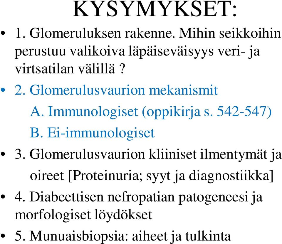 Glomerulusvaurion mekanismit A. Immunologiset (oppikirja s. 542-547) B. Ei-immunologiset 3.