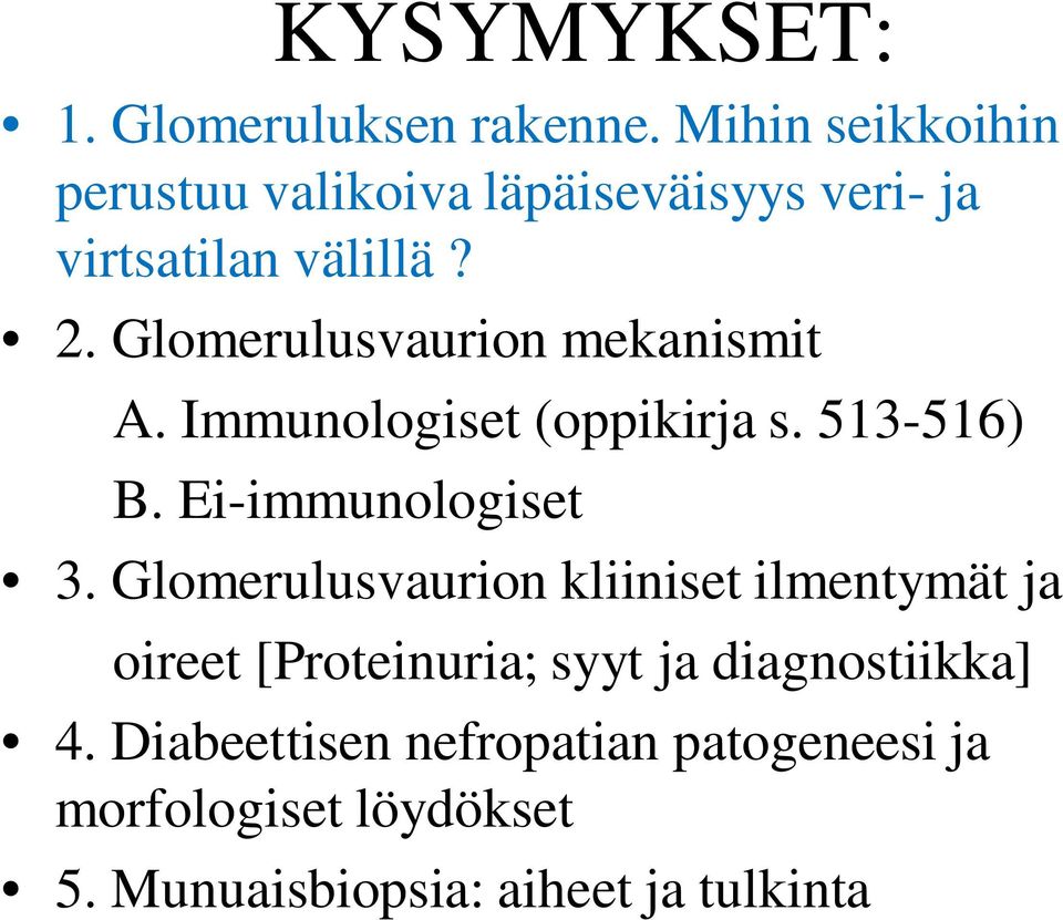 Glomerulusvaurion mekanismit A. Immunologiset (oppikirja s. 513-516) B. Ei-immunologiset 3.