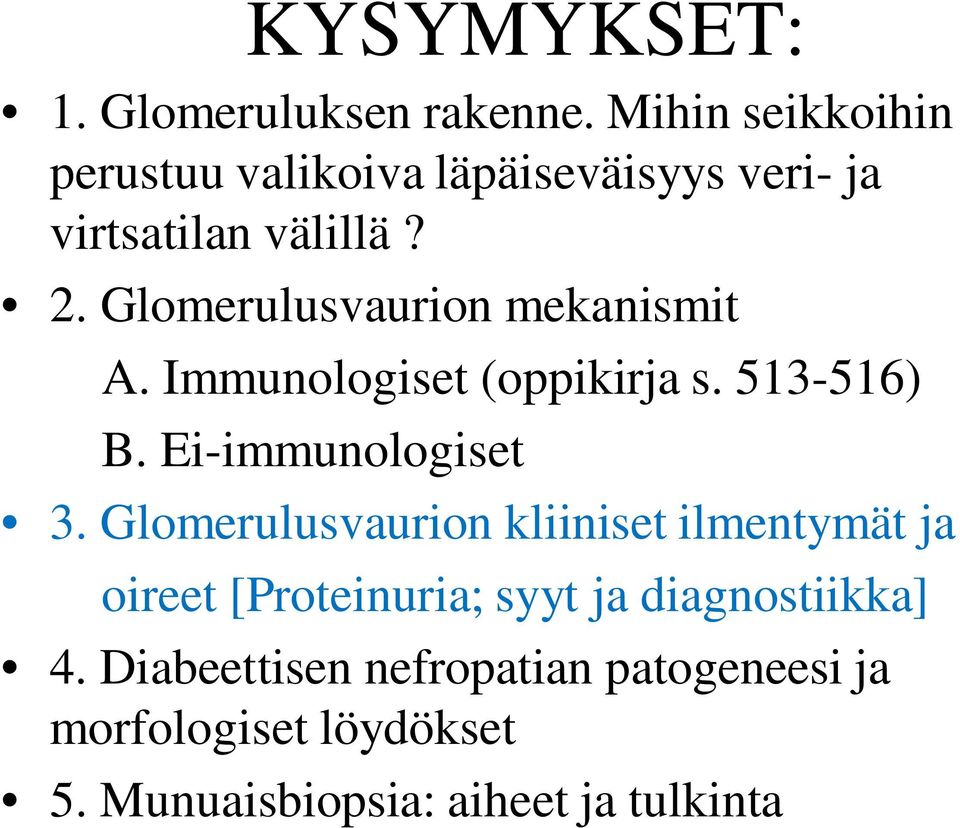 Glomerulusvaurion mekanismit A. Immunologiset (oppikirja s. 513-516) B. Ei-immunologiset 3.