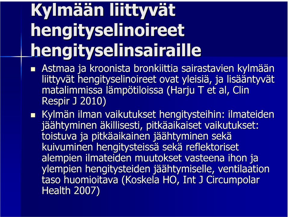 ilmateiden jäähtyminen äkillisesti, pitkäaikaiset vaikutukset: toistuva ja pitkäaikainen jääj äähtyminen sekä kuivuminen hengitysteissä sekä