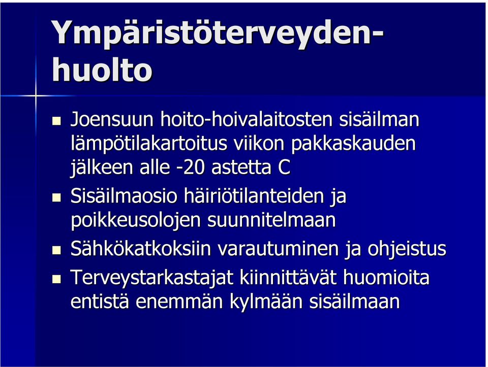 iriötilanteiden ja poikkeusolojen suunnitelmaan Sähkökatkoksiin katkoksiin varautuminen ja